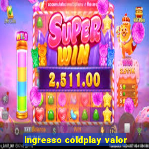 ingresso coldplay valor